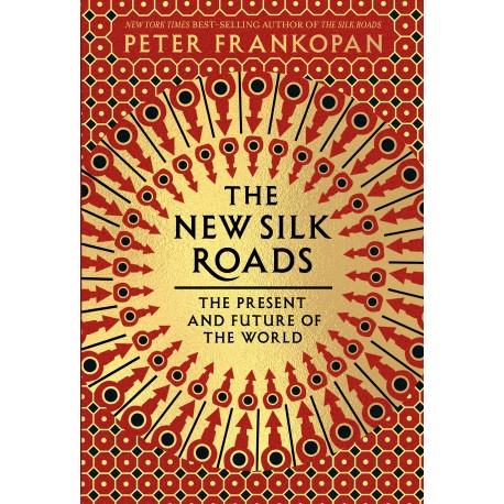 The New Silk Roads : The Present and Future of the World