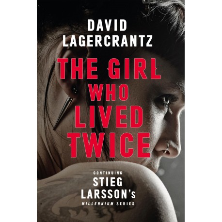 The Girl Who Lived Twice : A New Dragon Tattoo Story