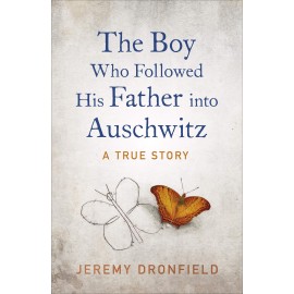 The Boy Who Followed His Father into Auschwitz 