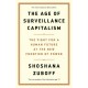 The Age of Surveillance Capitalism : The Fight for a Human Future at the New Frontier of Power
