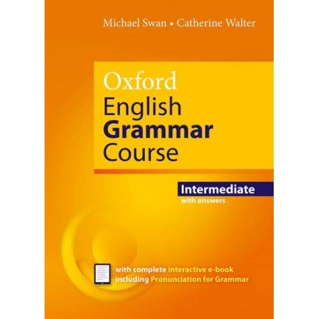 Oxford English Grammar Course Intermediate with Answers + Interactive eBook including Pronunciation for Grammar