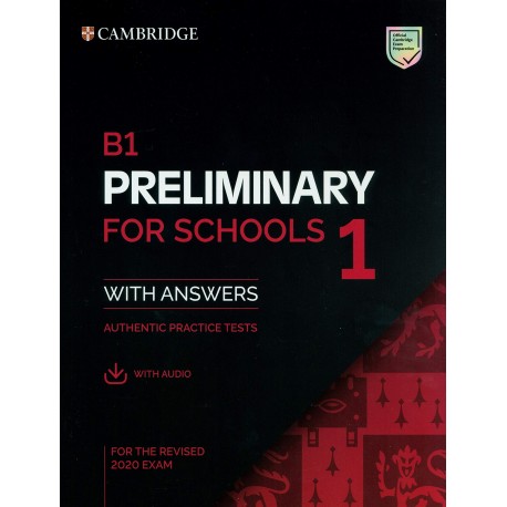 Cambridge English B1 Preliminary for Schools 1 for the Revised 2020 Exam Authentic Practice Tests Student's Book without Answers