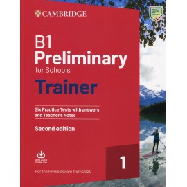 B1 Preliminary for Schools Trainer 1 for 2020 Exam Six Practice Tests with Answers with eBook 2nd Edition