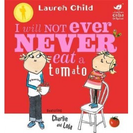 Charlie and Lola: I Will Not Ever Never Eat a Tomato 
