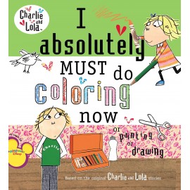 I Absolutely Must Do Coloring Now : Or Painting or Drawing