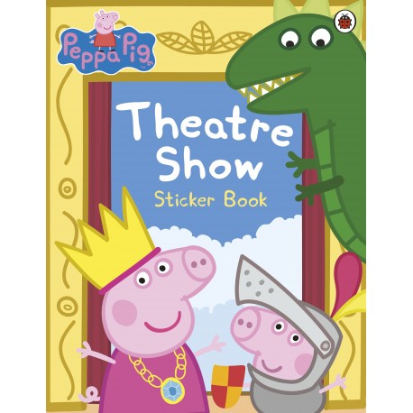 Peppa Pig: Theatre Show Sticker Book Peppa Pig: Theatre Show Sticker Book