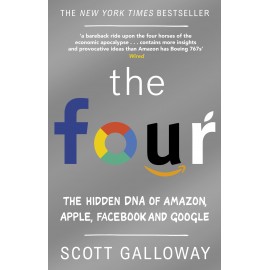 The Four : The Hidden DNA of Amazon, Apple, Facebook and Google