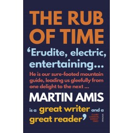 The Rub of Time : Bellow, Nabokov, Hitchens, Travolta, Trump. Essays and Reportage, 1994-2016
