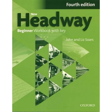 New Headway Beginner Fourth Edition Workbook with Key New Headway Beginner Fourth Edition Workbook with Key