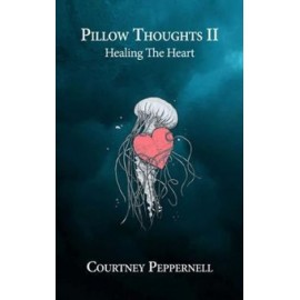 Pillow Thoughts II : Healing the Heart