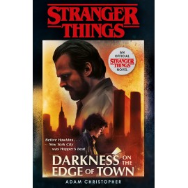 Stranger Things: Darkness on the Edge of Town : The Second Official Novel