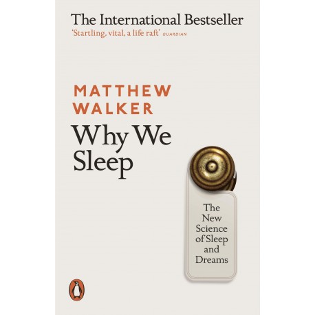 Why We Sleep : The New Science of Sleep and Dreams Why We Sleep : The New Science of Sleep and Dreams