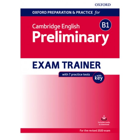 Oxford Prep. and Pract. for Camb. English B1 Preliminary Exam Trainer with key