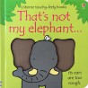 That's not my elephant... (Usborne Touch-and-Feel Book)