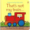 That's not my train... (Usborne Touch-and-Feel Book)