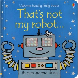 That's not my robot... (Usborne Touch-and-Feel Book)