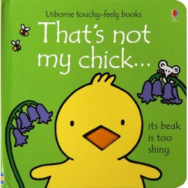 That's not my chick... (Usborne Touch-and-Feel Book)