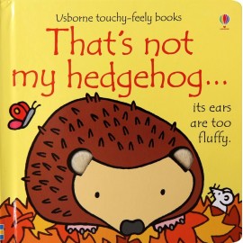 That's not my hedgehog... (Usborne Touch-and-Feel Book)