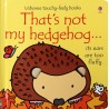 That's not my hedgehog... (Usborne Touch-and-Feel Book)
