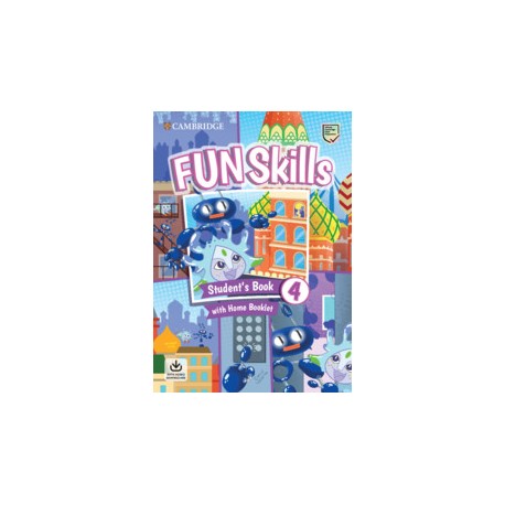 Fun Skills Level 4 Student's Book with Home Booklet and Downloadable Audio