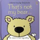 That's not my bear... (Usborne Touch-and-Feel Book)