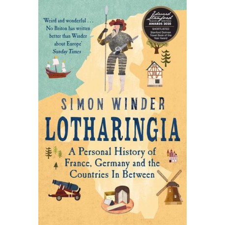 Lotharingia : A Personal History of France, Germany and the Countries In-Between