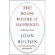 The Room Where It Happened : A White House Memoir