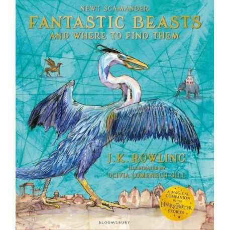 Fantastic Beasts and Where to Find Them : Illustrated Edition