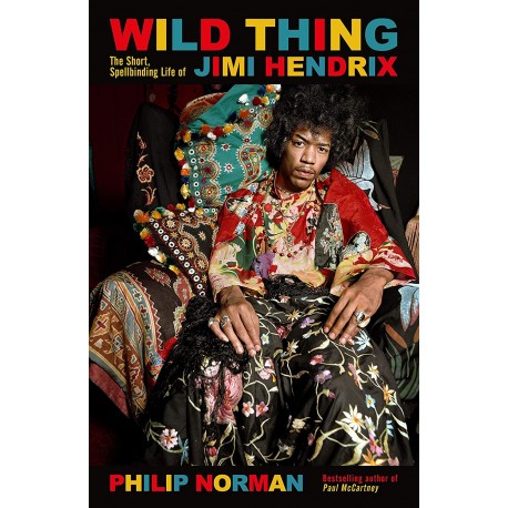 Wild Thing : The short, spellbinding life of Jimi Hendrix