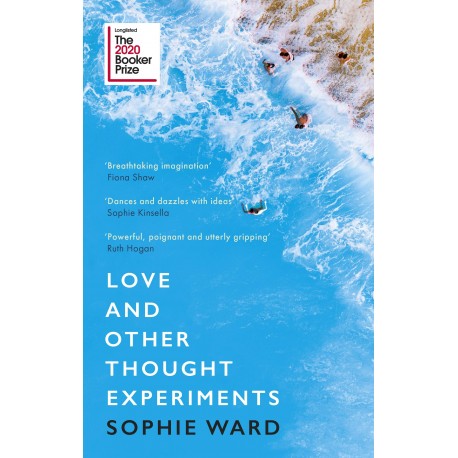 Love and Other Thought Experiments : Longlisted for the Booker Prize 2020