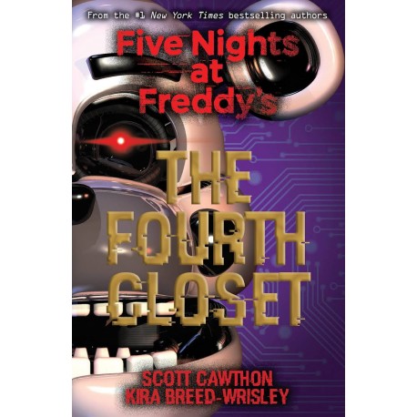 Five Nights at Freddy's: The Fourth Closet Five Nights at Freddy's: The Fourth Closet