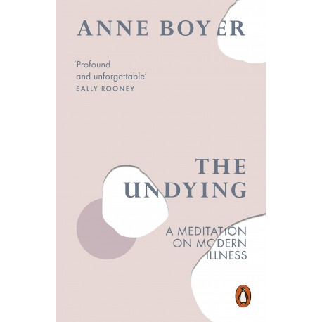 The Undying : A Meditation on Modern Illness