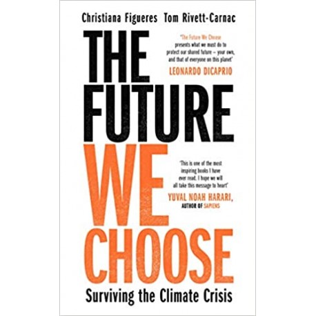 The Future We Choose: Surviving the Climate Crisis