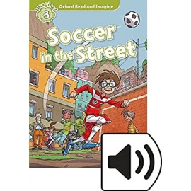 Oxford Read and Imagine Level 3: Soccer in the Street + MP3 audio download