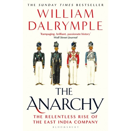 The Anarchy : The Relentless Rise of the East India Company