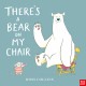 There's a Bear on My Chair