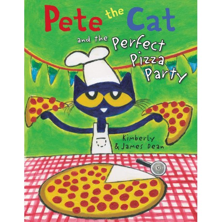 Pete the Cat and the Perfect Pizza Party