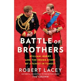  Battle Of Brothers William, Harry And The Inside Story Of A Family In Tumult 