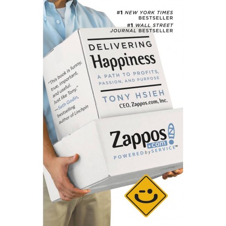 Delivering Happiness : A Path to Profits, Passion and Purpose