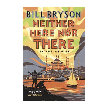Neither Here Nor There: Travels in Europe Neither Here Nor There: Travels in Europe