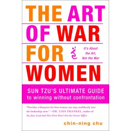 The Art of War for Women : Sun Tzu's Ultimate Guide to Winning Without Confrontation