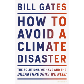 How to Avoid a Climate Disaster The Solutions We Have and the Breakthroughs We Need