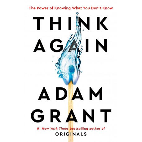 Think Again : The Power of Knowing What You Don't Know