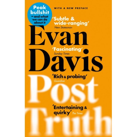 Post-Truth: Why We Have Reached Peak Bullshit and What We Can Do About It Post-Truth: Why We Have Reached Peak Bullshit and What We Can Do About It
