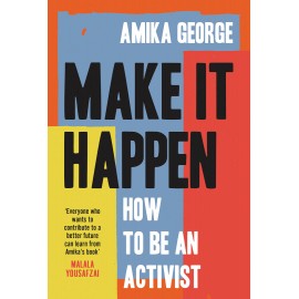 Make it Happen : How to be an Activist