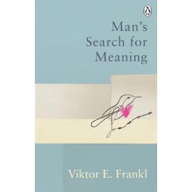 Man's Search For Meaning : The classic tribute to hope from the Holocaust