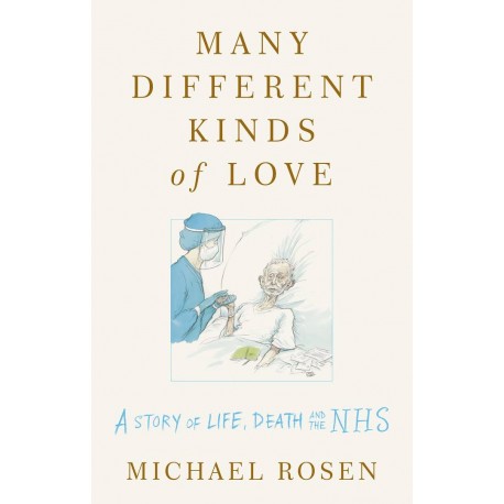 Many Different Kinds of Love : A story of life, death and the NHS