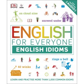 English for Everyone English Idioms : Learn and practise common idioms and expressions
