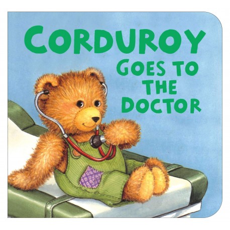 Corduroy Goes to the Doctor