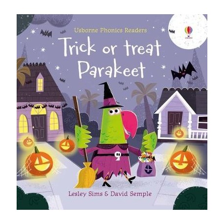 Usborne Phonics Readers: Trick or Treat, Parakeet?